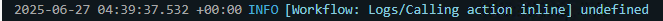Log output showing a timestamp and an informational message regarding a workflow action that is undefined.